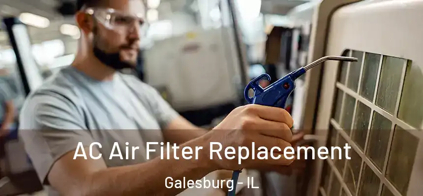  AC Air Filter Replacement Galesburg - IL