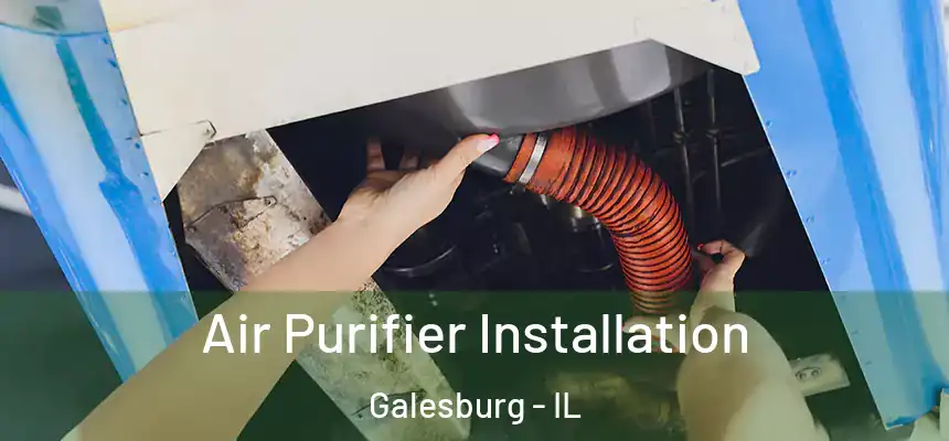  Air Purifier Installation Galesburg - IL