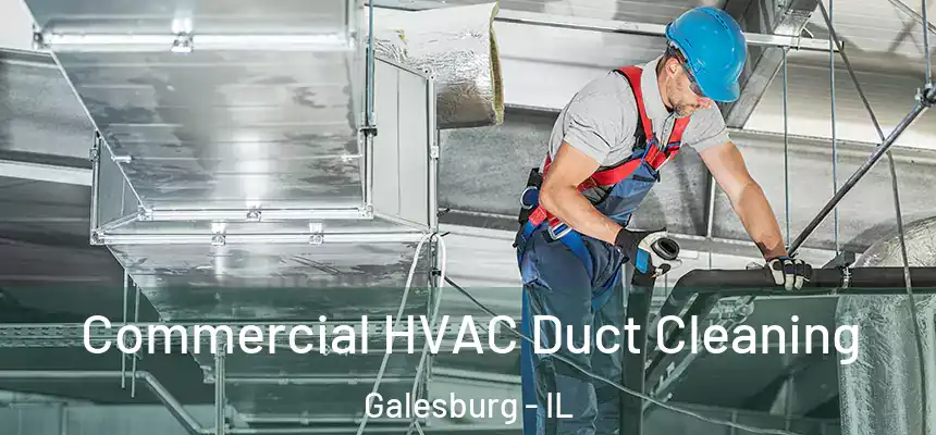  Commercial HVAC Duct Cleaning Galesburg - IL