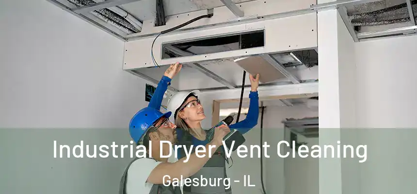 Industrial Dryer Vent Cleaning Galesburg - IL
