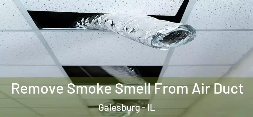  Remove Smoke Smell From Air Duct Galesburg - IL