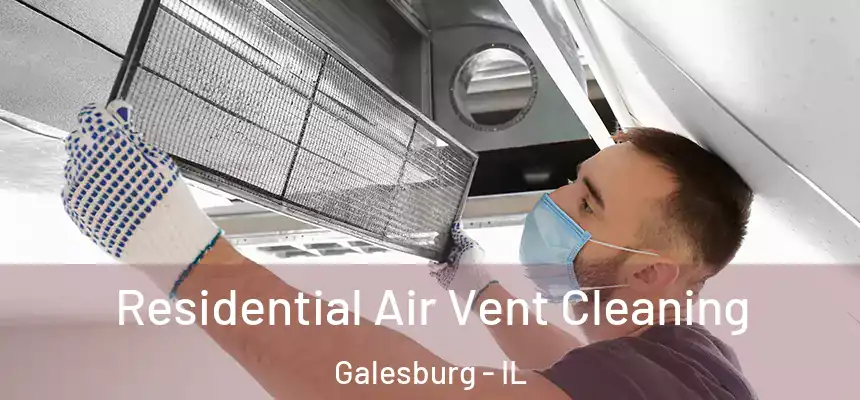  Residential Air Vent Cleaning Galesburg - IL